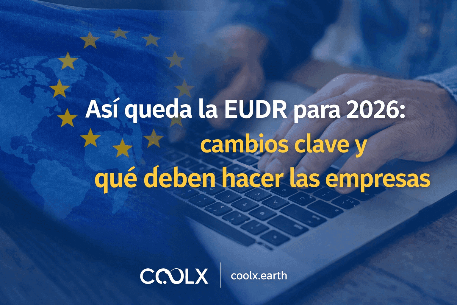 EUDR 2026: todas las modificaciones de forma práctica